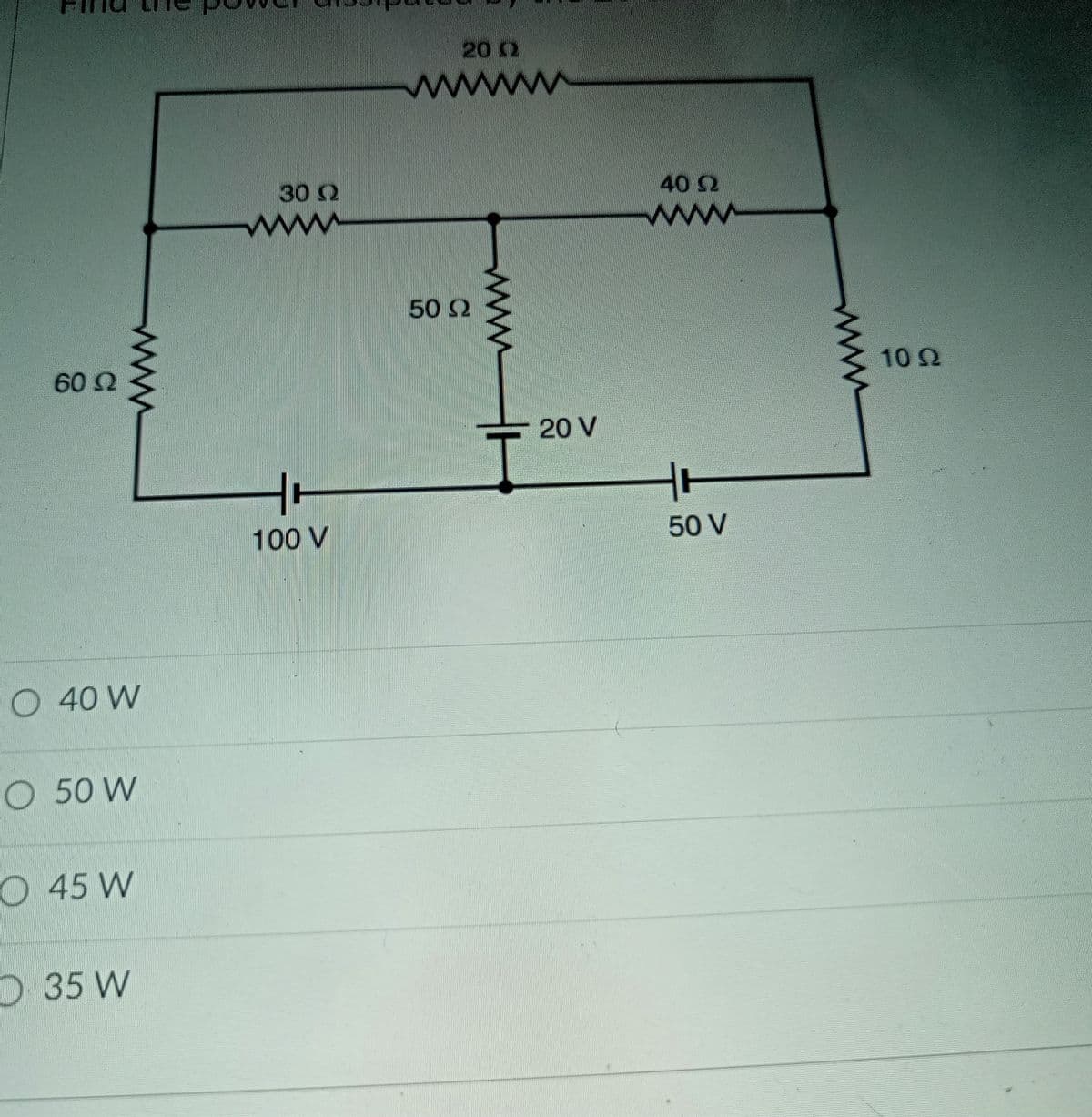 20 0
www
30 2
40 2
ww
50 2
60 Ω
102
20 V
100 V
50 V
O 40 W
O 50 W
O 45 W
O35 W
ww
ww
