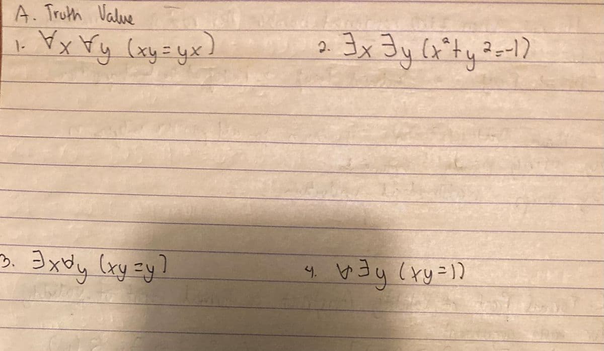 A. Truth Value
Yx ¥y (xy=yx)
2. Ix Jy (x'ty
2-1)
1-
3xdy (xy zy]
3.
4.
