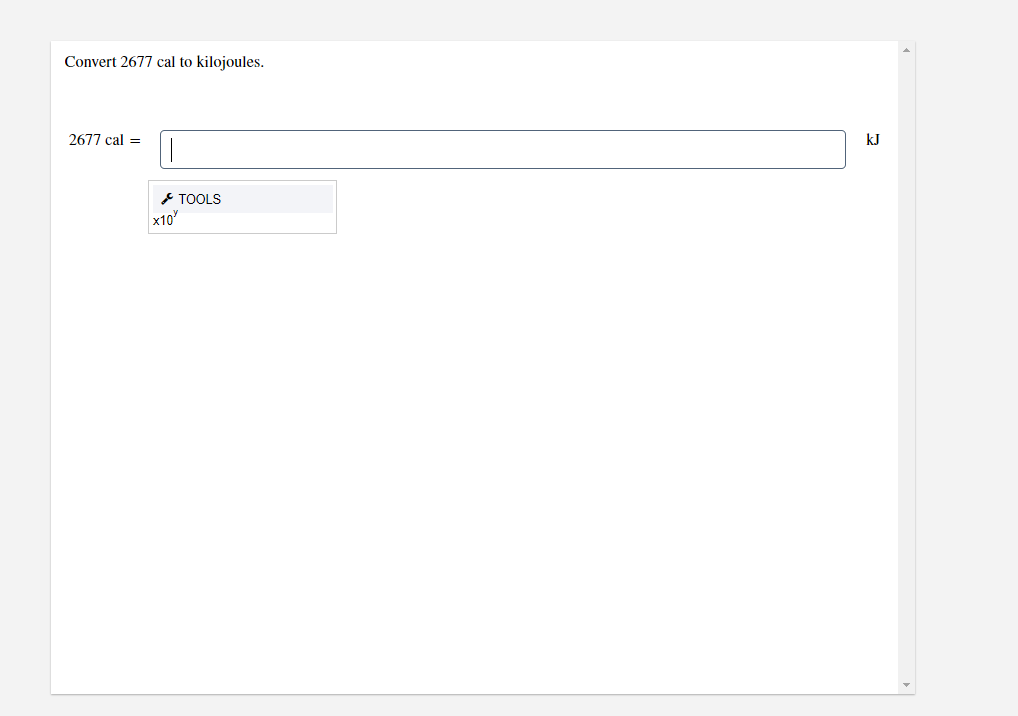 Convert 2677 cal to kilojoules.
2677 cal =
kJ
E TOOLS
x10
