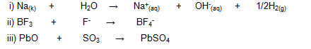 Na*(aa)
OH a)
1/2H2(9)
+
i) Nam)
H20
+
ii) BF3
F-
BF4
+
iii) PbO
SO3
PbSO4
+
