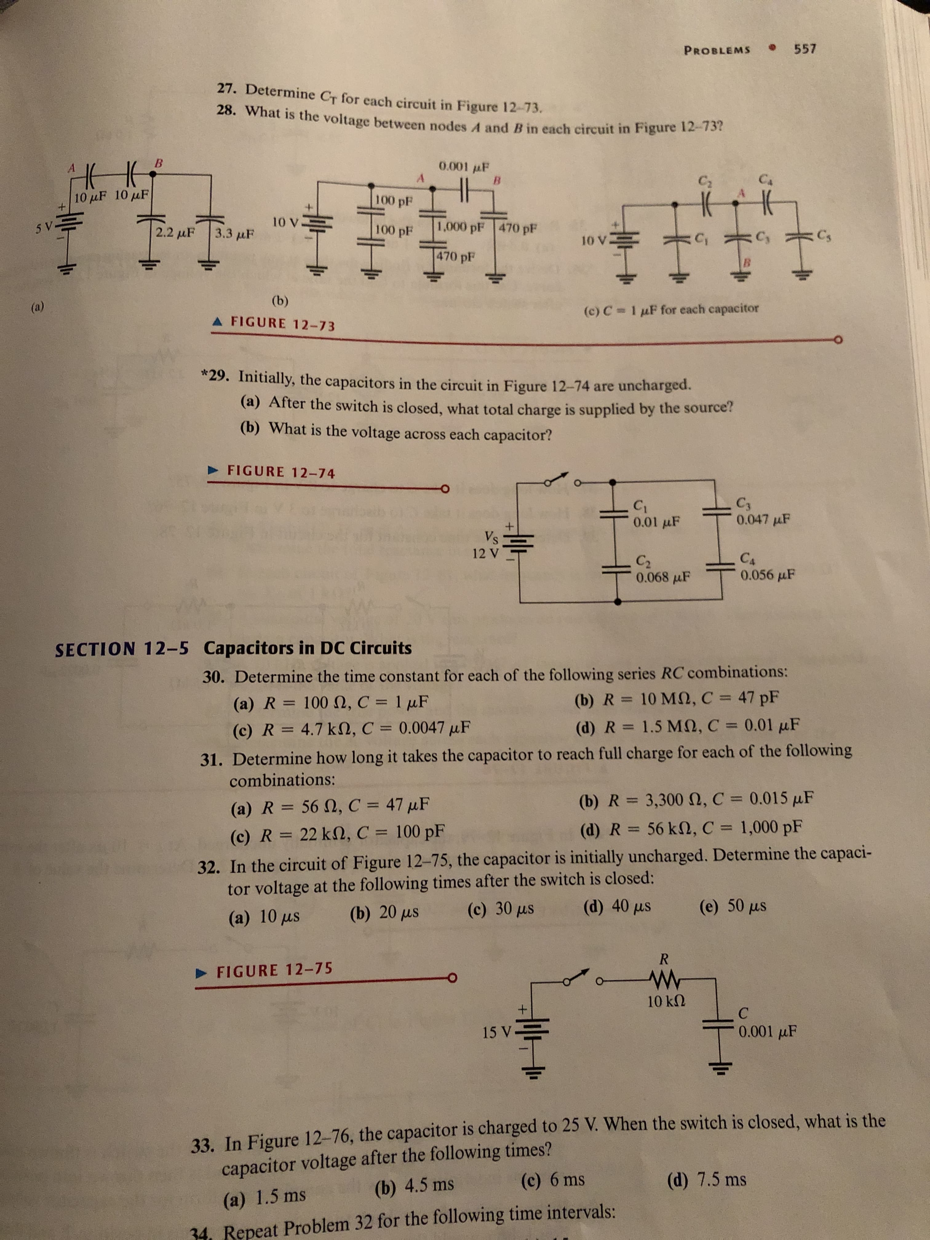 28. What is the voltage between nodes 4 and B in each circuit in Figure 12-737
B.
0.001 F
B
C2
CA
10 µF 10 µF
100 pF
5 V-
2.2 µF
10 V
100 pF
1,000 pF 470 pF
3.3 µF
C,
C3
10 V
470 pF
(b)
(a)
(c) C = 1 µF for each capacitor
