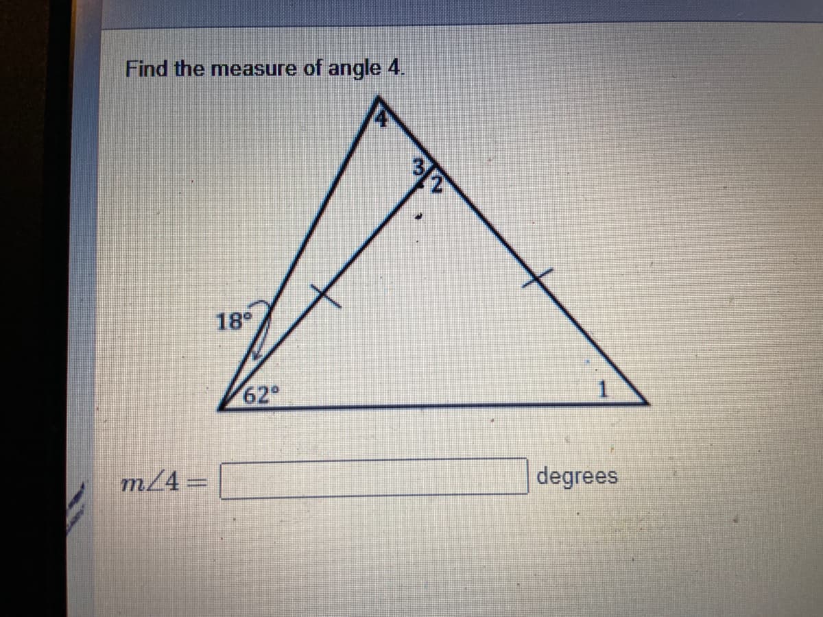 Find the measure of angle 4.
18°
62
1
m/4=
degrees
