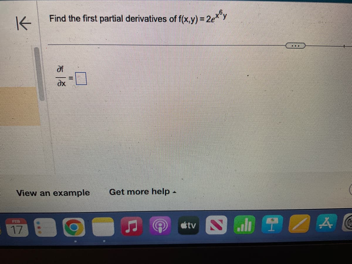 K
Find the first partial derivatives of f(x,y) = 2exy
FEB
17
T
View an example Get more help.
tv N
FU
AC