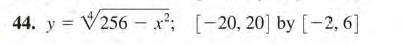 44. y = V256 – x²; [-20, 20] by[-2, 6]
