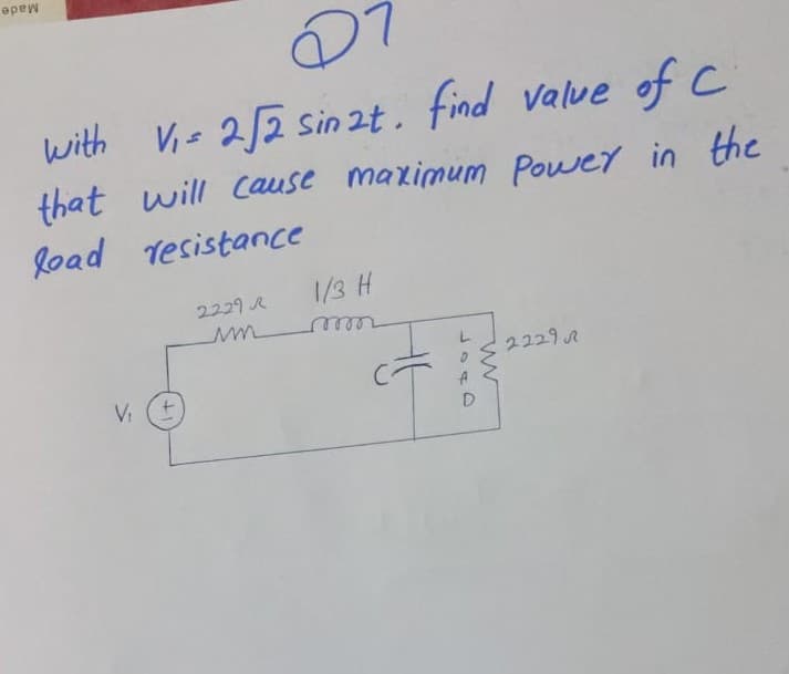 Made
with Vi- 2/2 sin 2t. find value of C
that will Cause maximum Power in the
load Tesistance
2229 R
1/3 H
reelw
2229 R
Vi
D.
