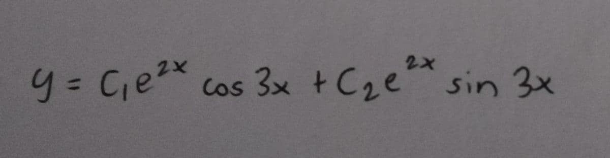 y = C₁e²x
Cos 3x + C₂ e ²x sin 3x