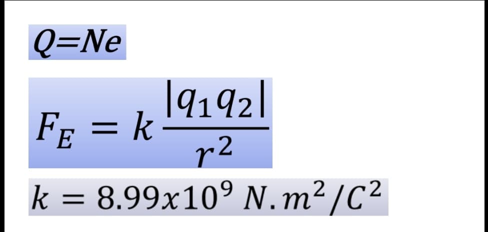 Q=Ne
|9192]
FE = k
r2
k = 8.99x10° N.m²/C²
