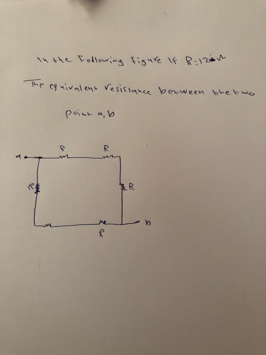 1n the Fodlawing figure If R=12an
The eq uivalent resistance between bhet wo
point a, b
me
