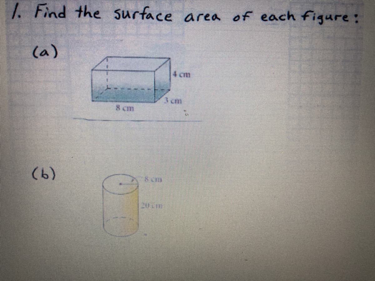 ### Surface Area Calculation of Geometric Figures

#### Problem Statement:
Find the surface area of each figure:

#### Figures:

**(a)** Rectangular Prism
- Dimensions:
  - Length: 8 cm
  - Width: 3 cm
  - Height: 4 cm

**Diagram:**
The diagram shows a rectangular prism with the given dimensions labeled.

**(b)** Cylinder
- Dimensions:
  - Radius: 6 cm
  - Height: 20 cm

**Diagram:**
The diagram shows a cylinder with the given dimensions labeled.

### Explanation:

To calculate the surface area of these figures, we use specific formulas for each type of geometric shape.

#### (a) Rectangular Prism:
A rectangular prism has six faces. The surface area \(S\) is given by:

\[ S = 2lw + 2lh + 2wh \]

Where \(l\) is the length, \(w\) is the width, and \(h\) is the height.

#### (b) Cylinder:
A cylinder consists of two circular bases and one rectangular side that wraps around. The surface area \(S\) is given by:

\[ S = 2\pi r^2 + 2\pi rh \]

Where \(r\) is the radius and \(h\) is the height. The term \(2\pi r^2\) accounts for the two circular bases, and \(2\pi rh\) accounts for the rectangular side.

Using these formulas, you can find the surface areas of the given figures.