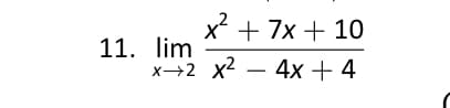 x + 7x + 10
11. lim
x→2 x2 – 4x + 4
