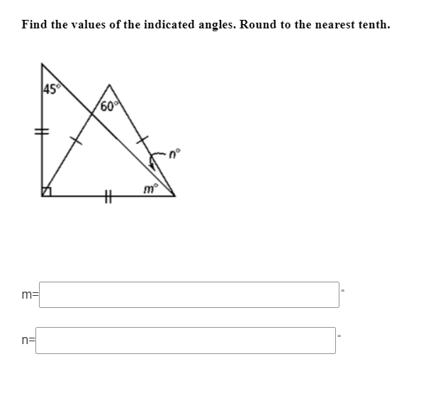 Find the values of the indicated angles. Round to the nearest tenth.
45
60
23
m°
m=
n=
