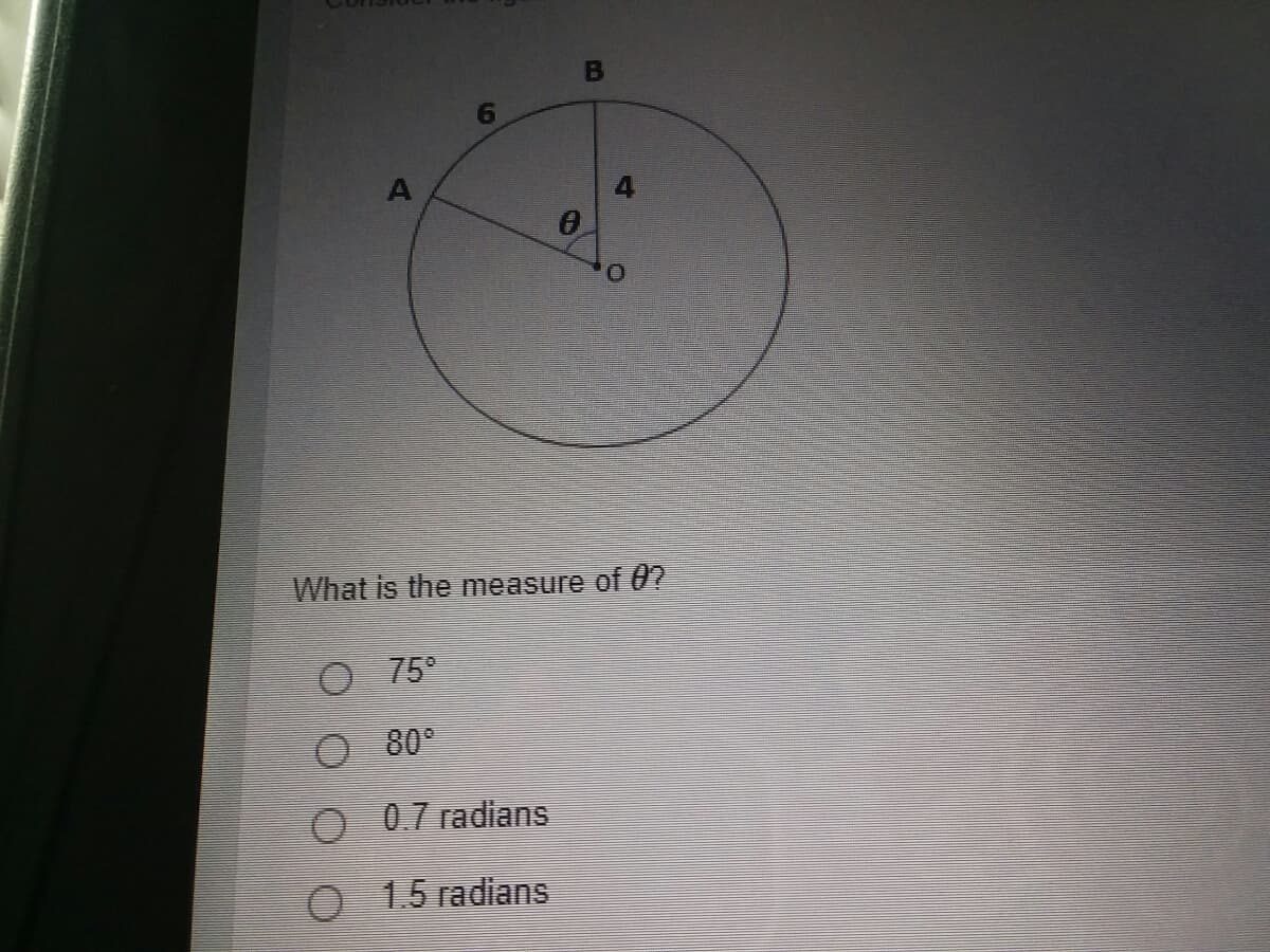 B
6
O.
What is the measure of U?
O 75°
O 80°
O 0.7 radians
O 1.5 radians
