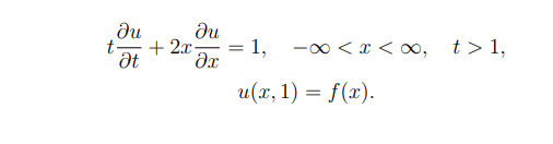 ди
ди
t.
+2x-
= 1, -x < x < ∞,
t> 1,
Ət
მე
u(x, 1) = f(x).