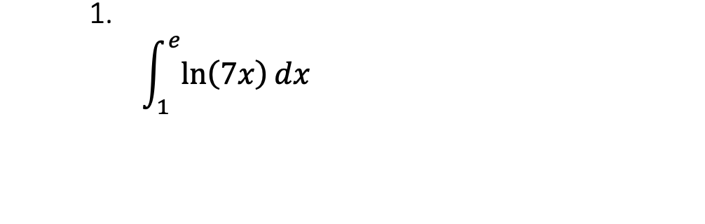 1.
e
In(7x) dx