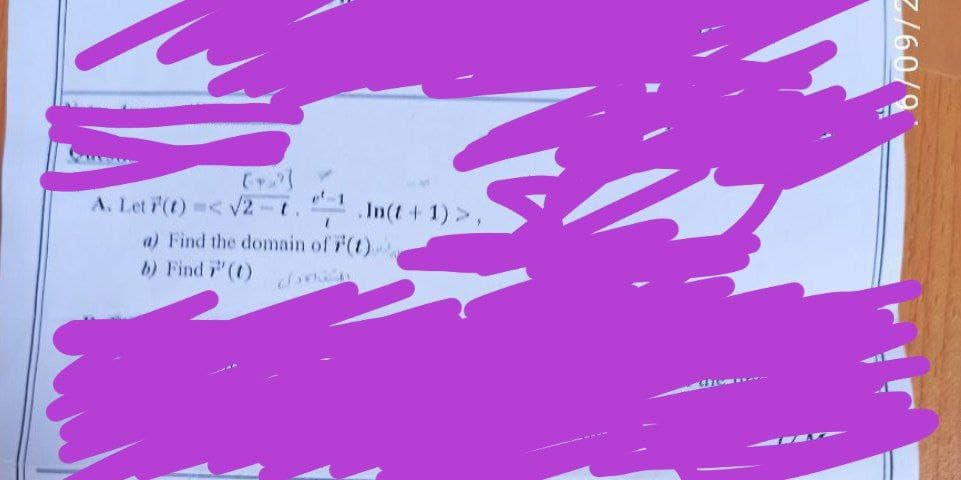 A. Let i'(t) < V2-t..In(1 + 1) >,
a) Find the domain of F(t)
b) Find (t)
Z/60/9
