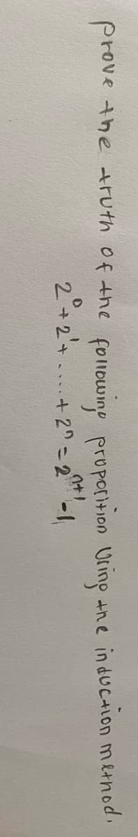 prove the truth of the
following proposition Uring
(+1
+2=2-1
2°+2+
the
induction method.