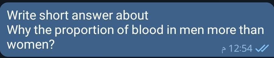 Write short answer about
Why the proportion of blood in men more than
women?
- 12:54
