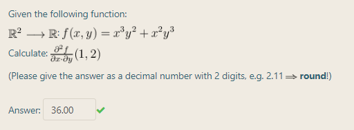 Given the following function:
R? →R: f(x, y) = x*y² + x²y³
Calculate: (1,2)
3
