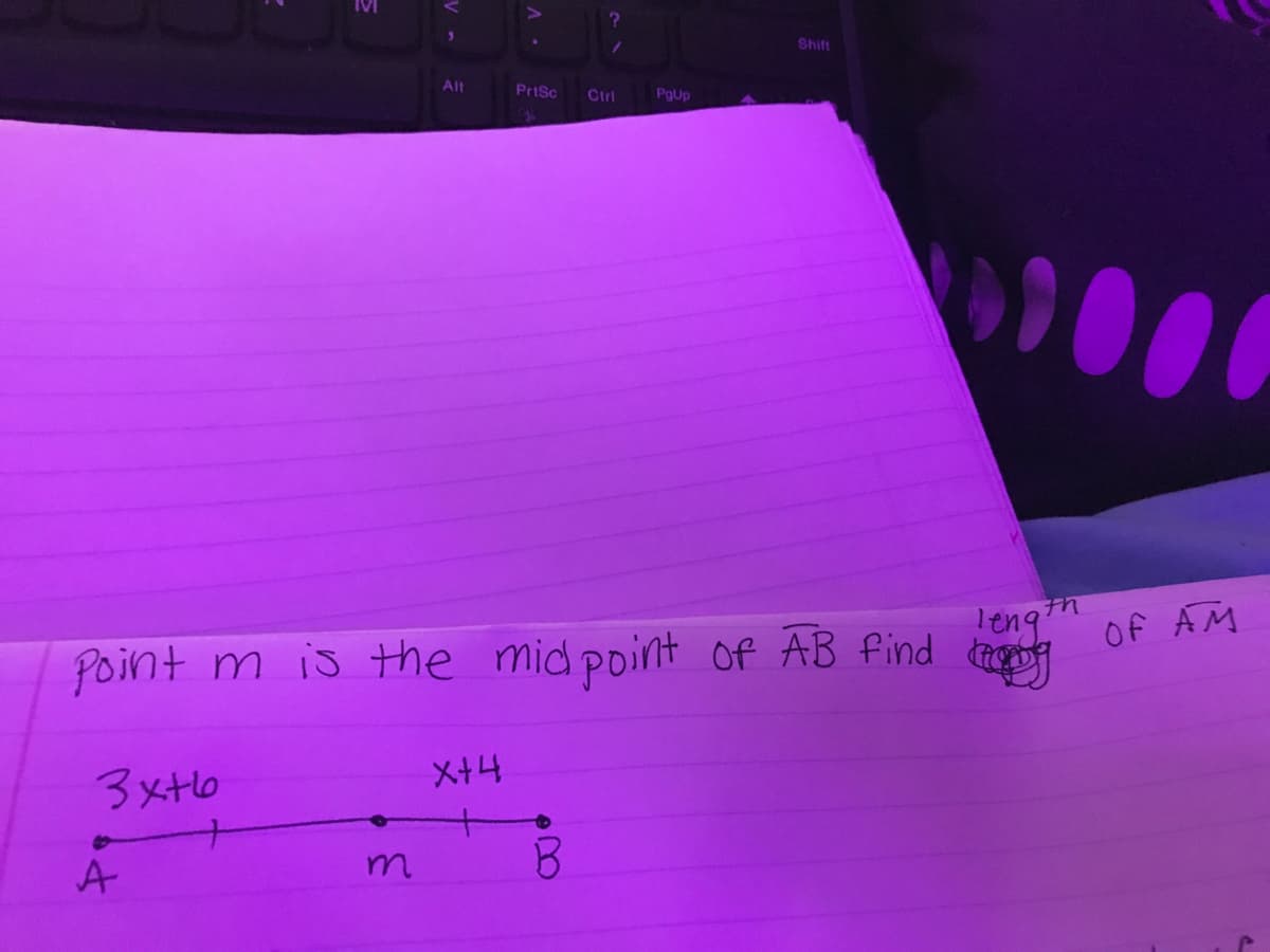 Shift
Alt
PriSc
Cirl
PgUp
000
ength
Of AM
Point m is the midpoint Of AB find D
X+4
3xtb
A
m.
3.
