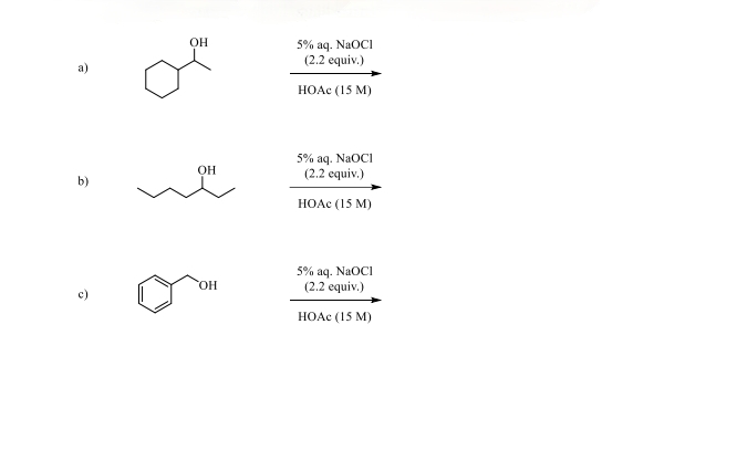 b)
OH
OH
OH
5% aq. NaOCI
(2.2 equiv.)
HOẶc (15 M)
5% aq. NaOCI
(2.2 equiv.)
HOẶc (15 M)
5% aq. NaOCI
(2.2 equiv.)
HOẶc (15 M)