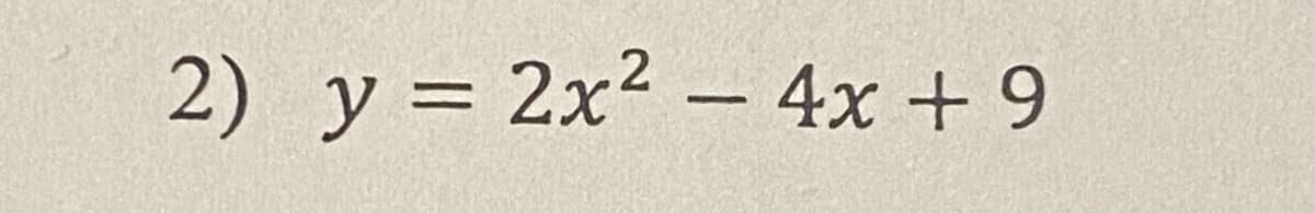 2) y = 2x? – 4x + 9
