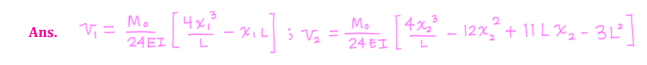 Ans. V =
Mo
24ET
3
[4x_xt]
;
%
=
3
Mo
Wez [ 4% - 2x + 11 %2 -3]
?
3L²
24ET