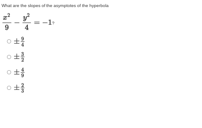 What are the slopes of the asymptotes of the hyperbola
y?
-1?
-
9.
4
9
4
