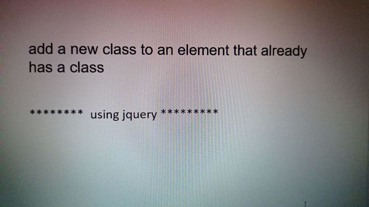 add a new class to an element that already
has a class
****
using jquery
*****
