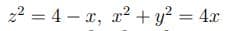 22 = 4 – x, x² + y? = 4x
%3D
