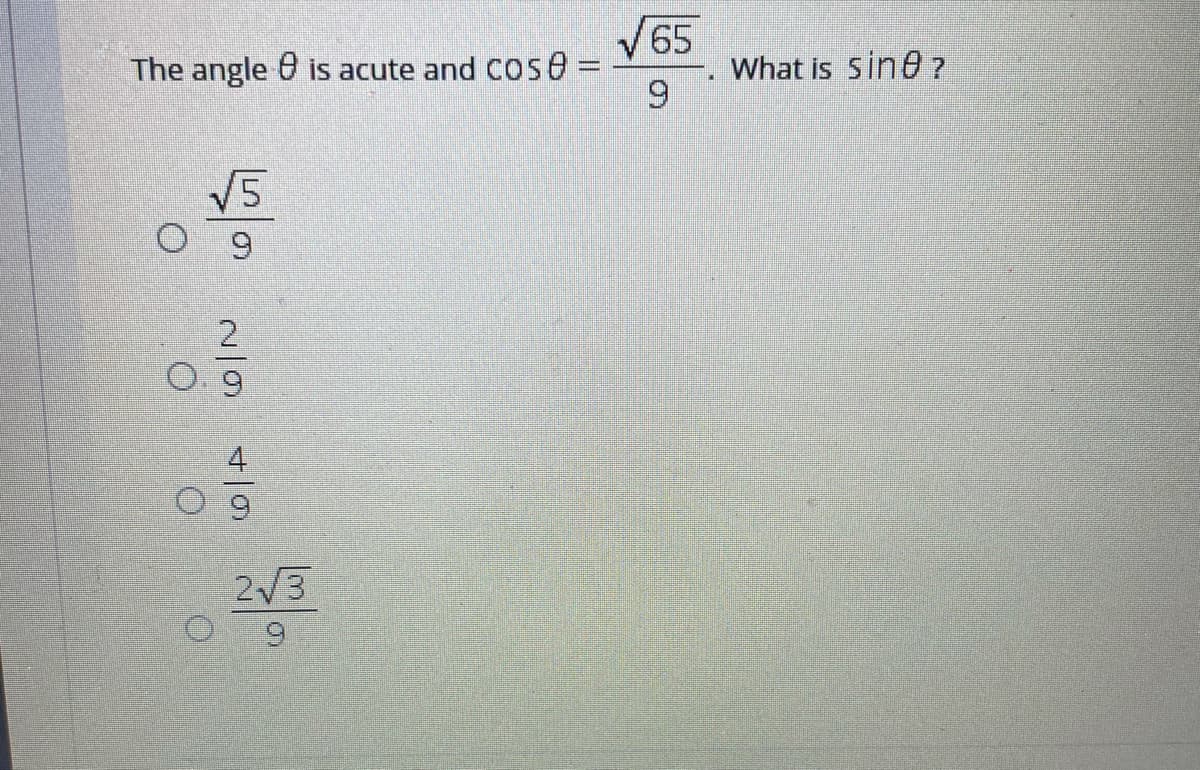 V65
What is sine ?
9
The angle 0 is acute and Cos0 D
V5
2/3
6.
