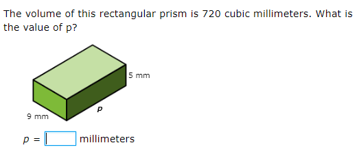 The volume of this rectangular prism is 720 cubic millimeters. What is
the value of p?
5 mm
9 mm
p =
millimeters
