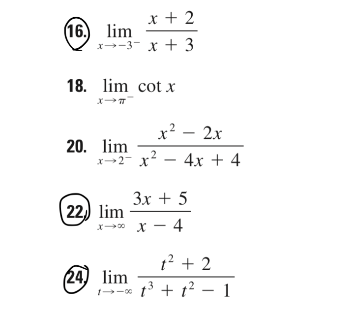 x + 2
(16. lim
x→-3- x + 3
18. lim cot x
x? – 2x
20. lim
.2
x→2- x²
4х + 4
Зх + 5
22) lim
x→0 x – 4
-
t2 + 2
24) lim
1→-* t + t² – 1
3
