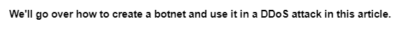 We'll go over how to create a botnet and use it in a DDoS attack in this article.