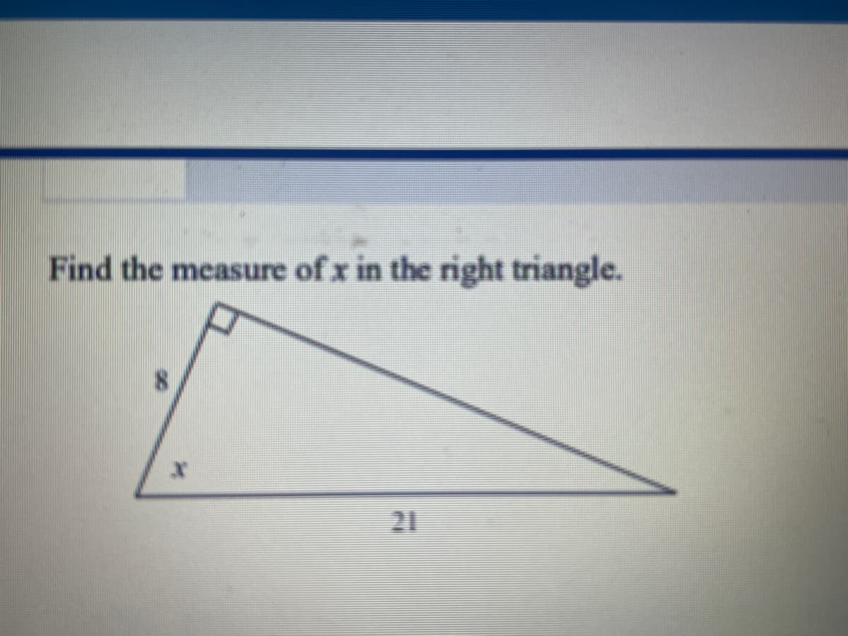 Find the measure of x in the right triangle.
21
