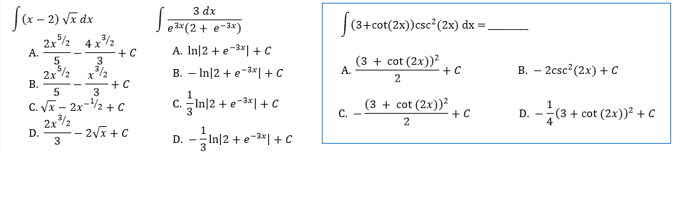 3 dx
Ja- 2) vĩ dx
J e 3* (2 + e-3x)
(3+cot(2x))csc?(2x) dx =,
2x/2 4 x%2
-3x1
