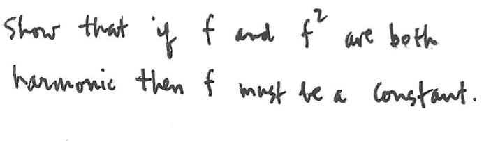 لام
Show that if f and
harmonic then f must be a constant.
are both