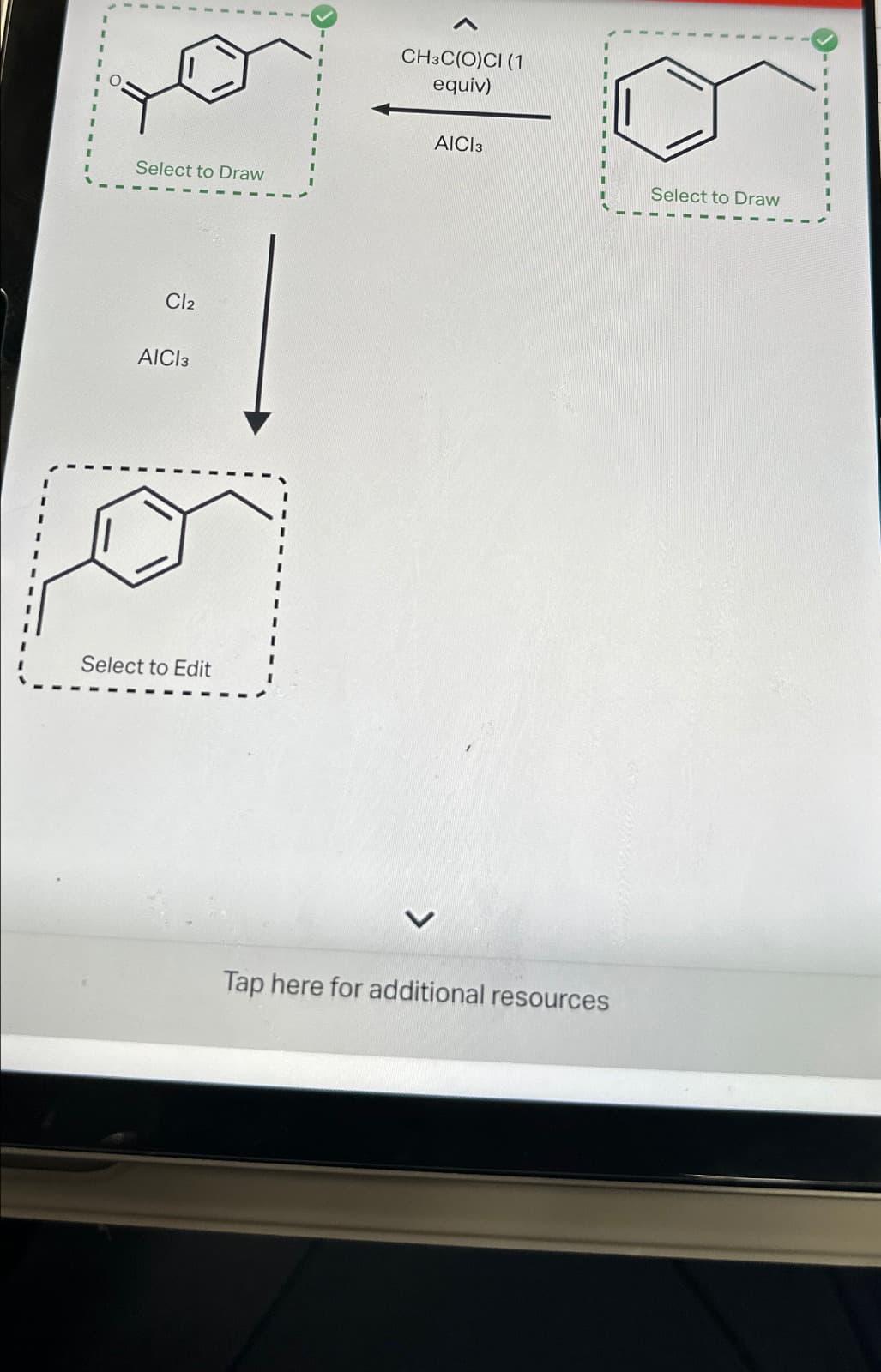 Select to Draw
Cl2
AICI 3
Select to Edit
CH3C(O)CI (1
equiv)
AICI 3
L
Tap here for additional resources
Select to Draw