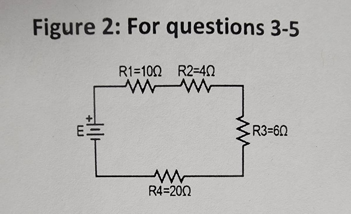 Figure 2: For questions 3-5
R1-100 R2-40
www
+!!!!
R4=200
R3=60