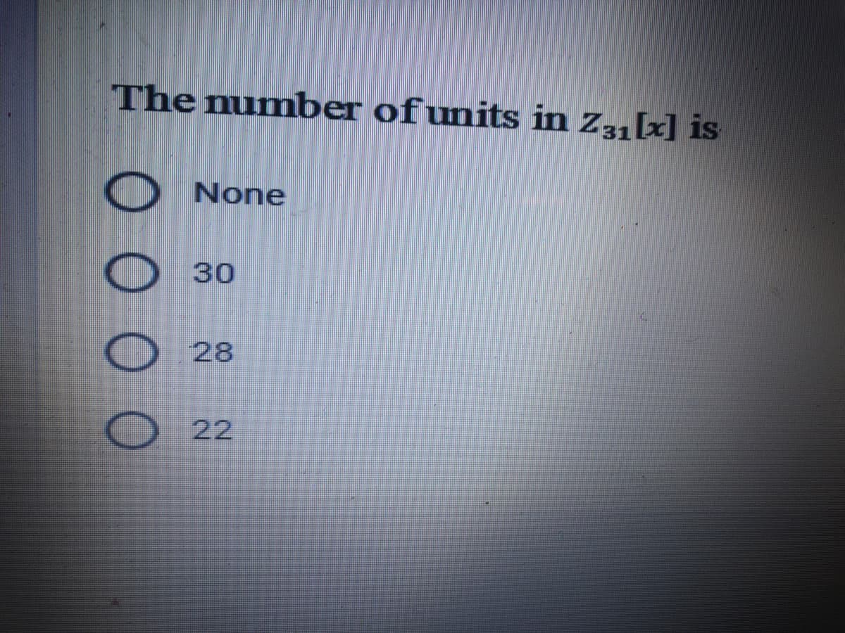 The number of units in z31 [x] is
None
30
28
22
