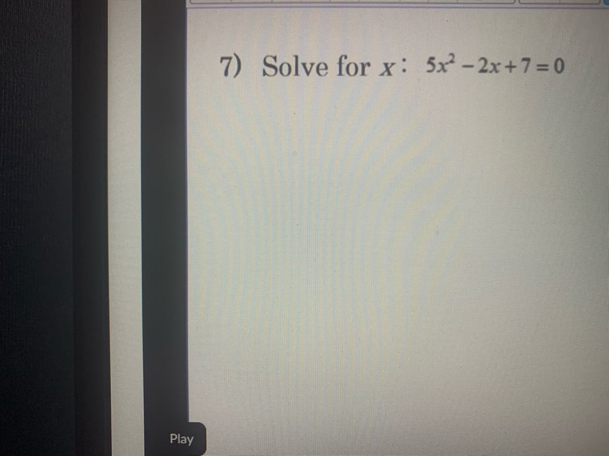 7) Solve for x: 5x-2x+7=0
Play
