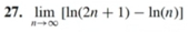 27. lim [In(2n + 1) – In(1)]
