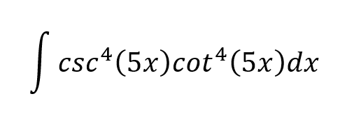 | csc*(5x)cot*(5x)dx
CSC
