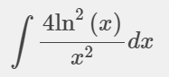 4ln (x)
dx
x2
