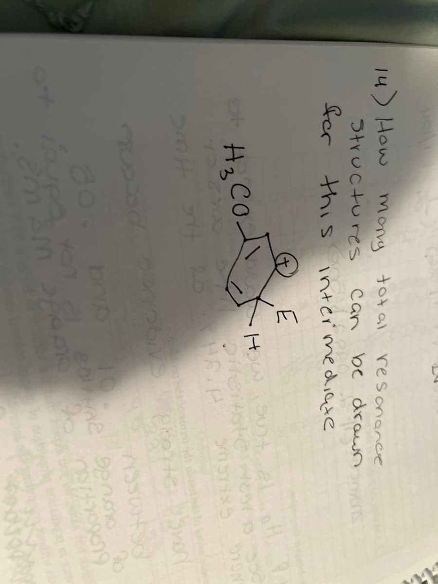 14) How
mony total
Can
Structures
for
this intermediate
E
How sunt el of q
Diteitsste Hest so 350
30574x9
DTON
of H₂CO.
resonance
be draun
rt
econte
30. brip
pupa yon
al
em 3m papio
to
cane
Shon
nostrog9079
senioro To