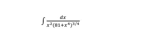 dx
x²(81+x*)3/4
