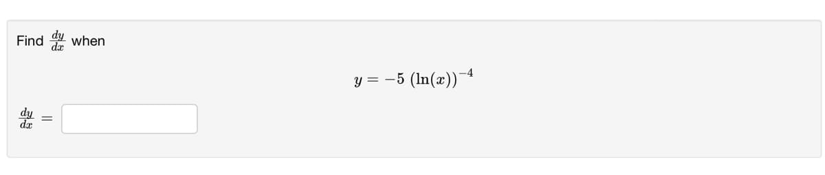 Find
when
-4
-5 (In(x))
y =
dy
da
