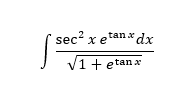 sec² x e
tanx dx
V1 + etanx
