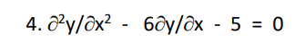 4. ²y/ôx? - 6ây/ôx - 5 = 0
