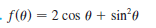 f(0) = 2 cos 0 + sin²e
