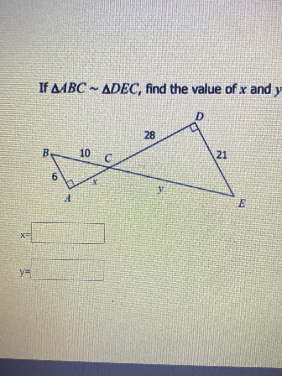 If AABC ADEC, find the value of x and y
D
28
B
10
21
y3D
